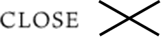 CLOSE